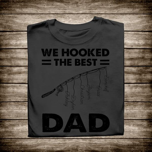 We Hooked The Best Fishing Dad Personalized  T-shirt Amazing Gift For Father Bonus Dad