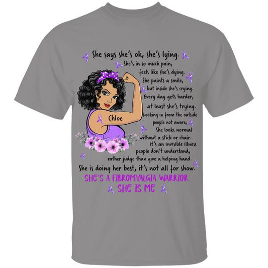 She Is A Fibromyalgia Warrior She Is Me Personalized T-shirt Special Amazing Gift Version