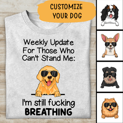 Weekly Update For Those Who Can't Stand Me Personalized T-shirt For Dog Lover