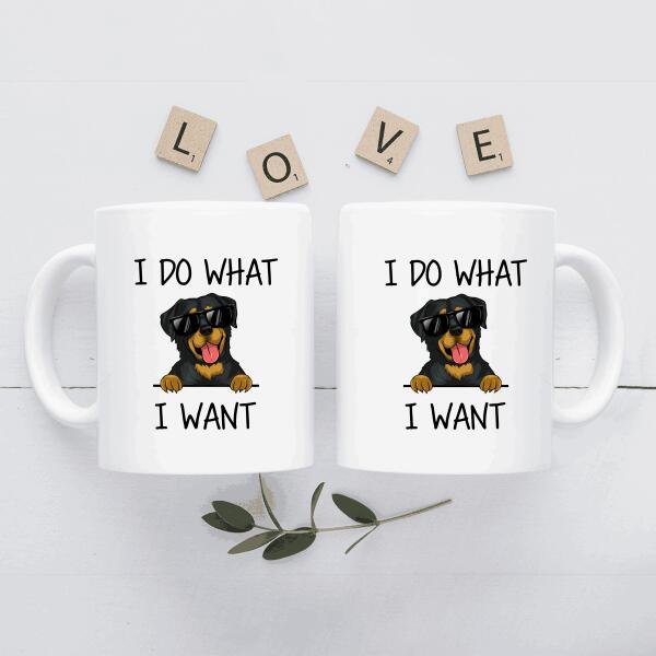I Do What I Want Personalized Mug For Dog Lover Special Version