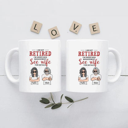 I Am Not Retired I'm Under New Management See Wife Personalized T-Shirt, Mug, Canvas Throw Pillow, Poster, Special Gifts For Mom And Dad