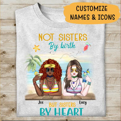 Not Sisters By Heart But Sisters By Birth Personalized T-shirt For You Friends
