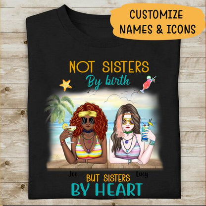 Not Sisters By Heart But Sisters By Birth Personalized T-shirt For You Friends