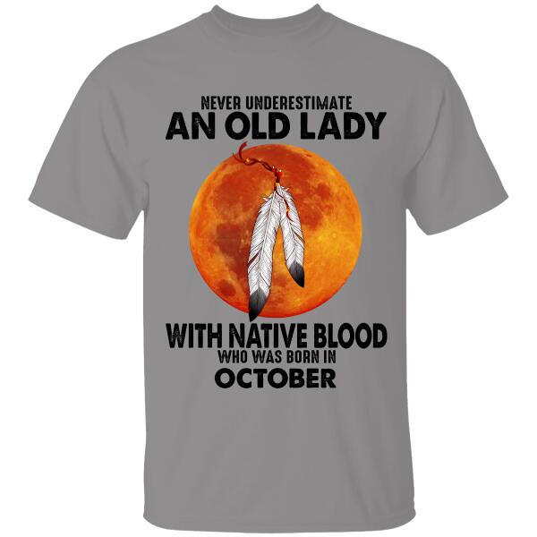 Never Underestimate An Old Lady With Native Blood Who Was Born In Personalized T-shirt, Mug, Best Gifts For Women And Friends