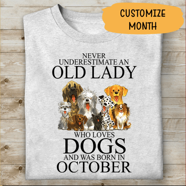 Never Underestimate An Old Lady Who Loves Dog Personalized T-shirt For Dog Lover Mama Grandma Mom