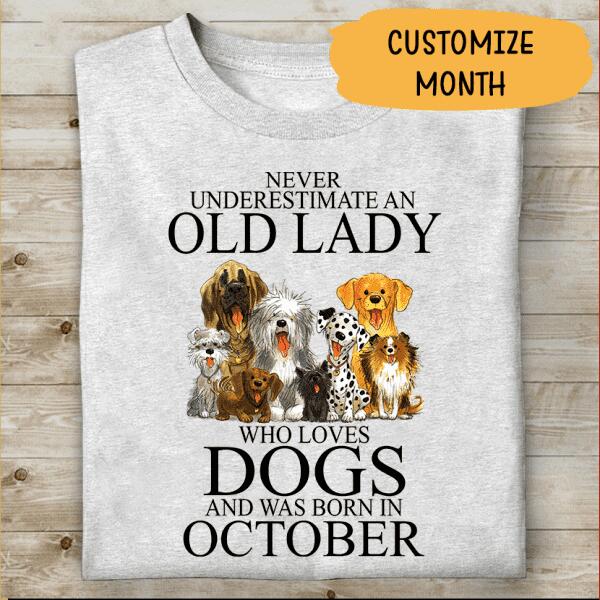 Never Underestimate An Old Lady Who Loves Dog Personalized T-shirt For Dog Lover Mama Grandma Mom