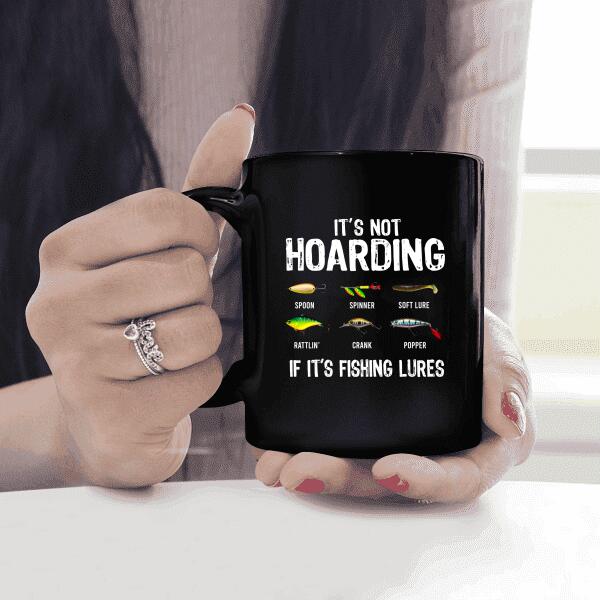 It's Not Hoarding If It's Fishing Lures Standard T-Shirt, Mug, Best Gift For Fishing Lovers