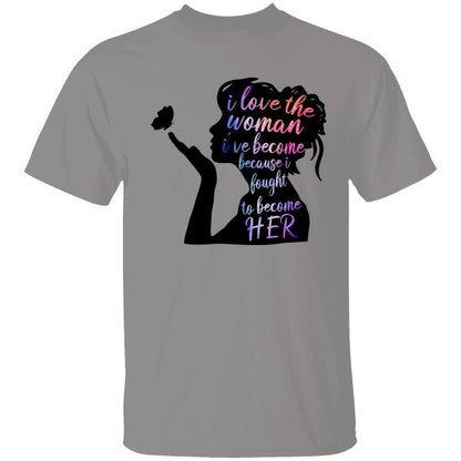 I Love The Woman I've Become Personalized T-shirt For Girl Friend Mom Amazing Gift