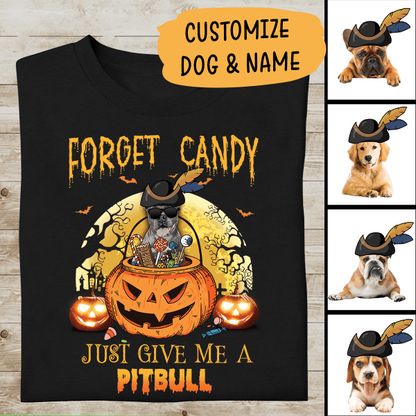 Forget Candy Just Give Me Personalized T-Shirt, Mug, Best Gifts For Dog Lovers And Halloween Occasion