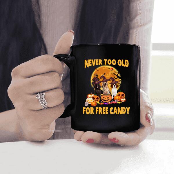 Never Too Old For Free Candy Personalized T-Shirt, Mug, Best Gifts For Dog Lovers And Halloween Occasion