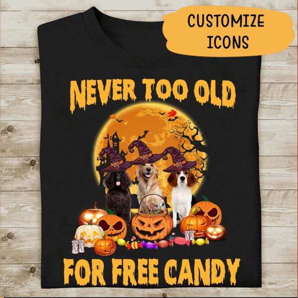 Never Too Old For Free Candy Personalized T-Shirt, Mug, Best Gifts For Dog Lovers And Halloween Occasion