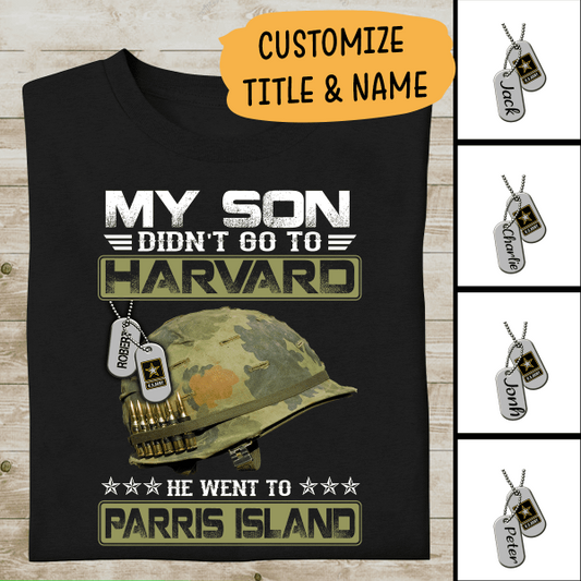 My Son Didn't Go To Harvard, He Went To Paris Island Personalized T-shirt, Best Gift For Military