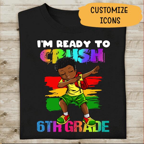 I'm Ready To Crush Grade School Personalzied T-shirt For Children Youth Amazing Gift 6th To 10th  copy