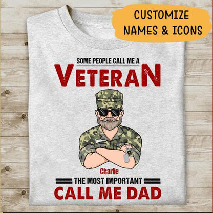 Some People Call Me A Veteran The Most Important Call Me Dad Personalized T-shirt Special Gift