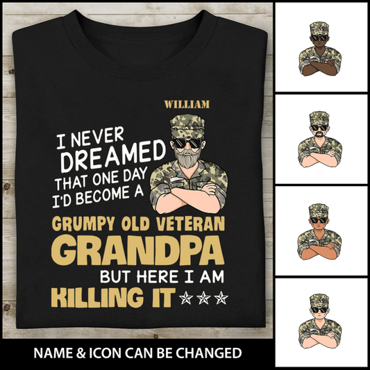 I Never Dreamed That One Day I’d Becom A Gumpy Old Veteran Granpa But Here I Am Killing It Personalized T-shirt, Best Gift For Veterans Day