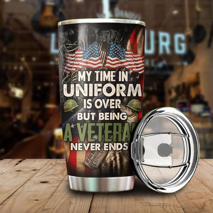 My Time In Uniform Is over But Being A Veteran Never Ends Personalized Tumbler, Best Gift For Veterans Day