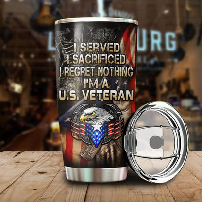 I Served I Sacrificed I Regret Nothing I'm A U.S Veteran Personalized Tumbler, Best Gift For Veterans