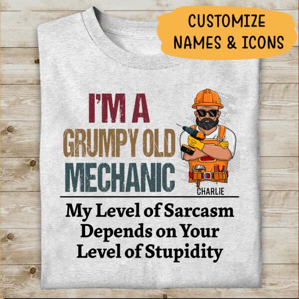 I'm A Grumpy Old Mechanic My Level Of Sarcasm Personalized T-Shirt, Best Gift For Mechanic