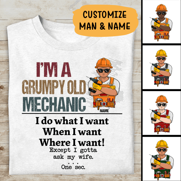 I'm A Grumpy Old Mechanic I Gotta Ask My Wife Personalized T-Shirt, Best Gift For Mechanic