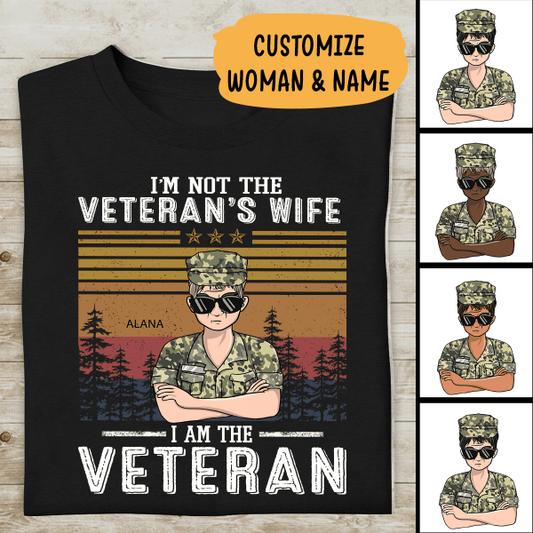 I'm Not The Veteran's Wife I Am The Veteran Personalized T-shirt, Best Gift For Veterans