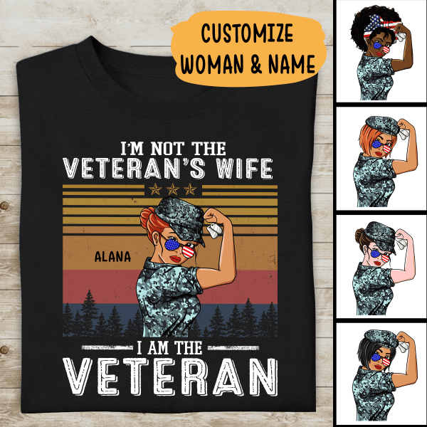 I'm Not The Veteran's Wife I'm The Veteran Personalized T-shirt, Special Gift For Women Veterans