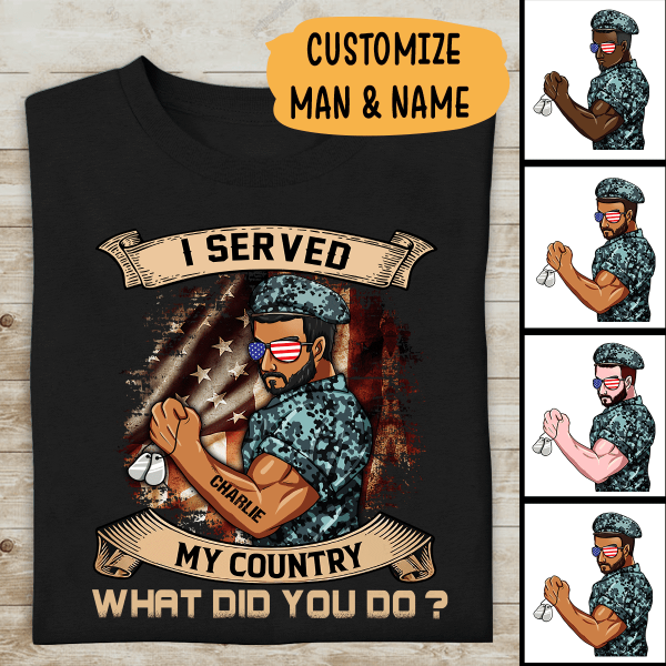I Served My Country What Did You Do Personalized T-shirt, Best Gift For Dad, Papa, Grandpa Veterans
