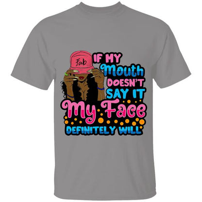 If My Mouth Doesn't Say It My Face Definite Will Personalized T-shirt, Best Gift For Women
