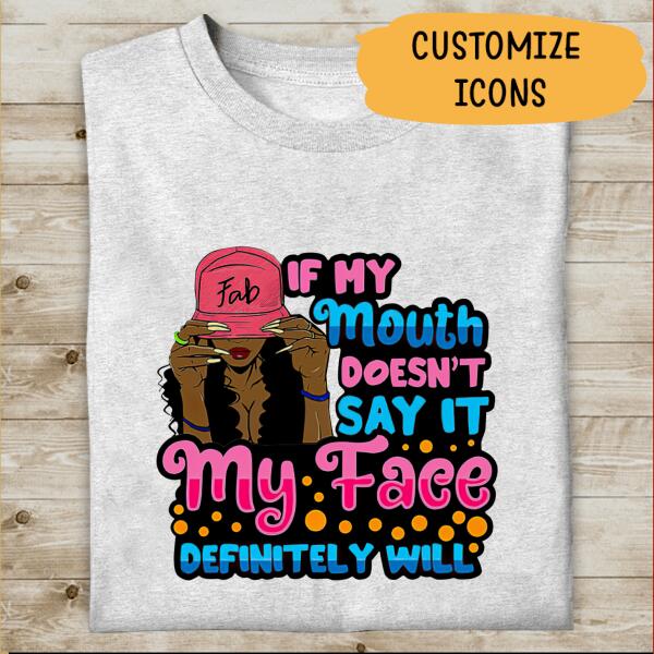 If My Mouth Doesn't Say It My Face Definite Will Personalized T-shirt, Best Gift For Women