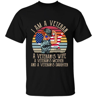 I Am a Veteran a Veteran’s Wife a Veteran’s Mother and a Veteran’s Daughter Personalized T-Shirt, Special Gift For Veterans