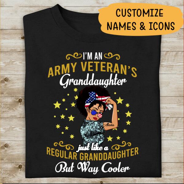 I'm An Army Veteran's Granddaughter Just Like A Regular Granddaughter But Way Cooler Personalized T-shirt, Best Gift For Veteran's Granddaughter
