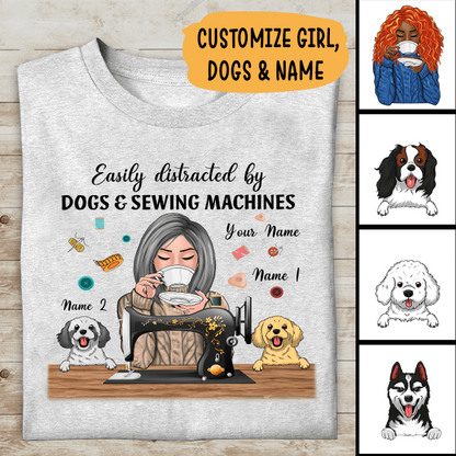 Dogs Sewing Custom Shirt Easily Distracted By Dogs And Sewing Machines Personalized T-shirt, Best Gift For Mom Grandma and Sewing Lovers