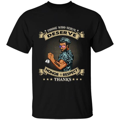 Those Who Serve Deserve Honor Respect Thanks Personalized T-shirt, Best Gift For Veterans