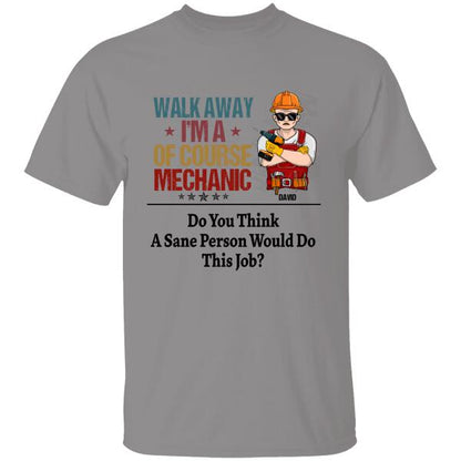 Walk Away I am Of Course Mechanic Personalized T-shirt For Dad Papa Grandpa