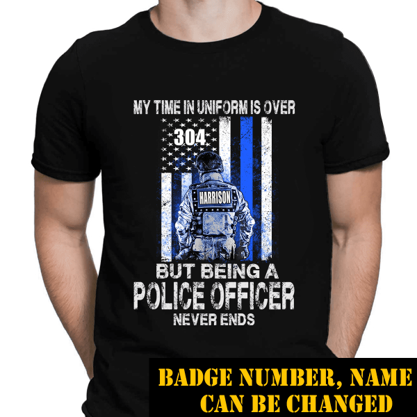 My Time In Uniform Is Over Thin Blue Line Flag K9 Unit Police Officer Suit Personalized Thin Blue Line T-Shirt, Best Gifts For Police Officers