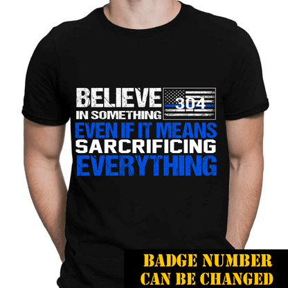 Police Believe In Something Thin Blue Line Personalized Police T-Shirt, Best Gifts For Police Officers
