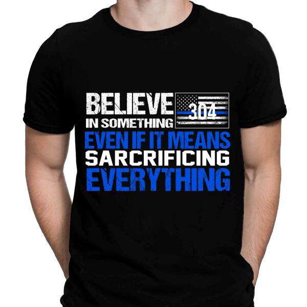 Police Believe In Something Thin Blue Line Personalized Police T-Shirt, Best Gifts For Police Officers