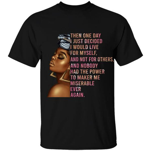 Then One Day I Just Decided I Would Live For Myself Personalized T-shirt, Best Gift For Black Girl