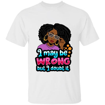 Personalized  I May be Wrong But I Doubt It T-shirt, Best Gifts For Black Girl