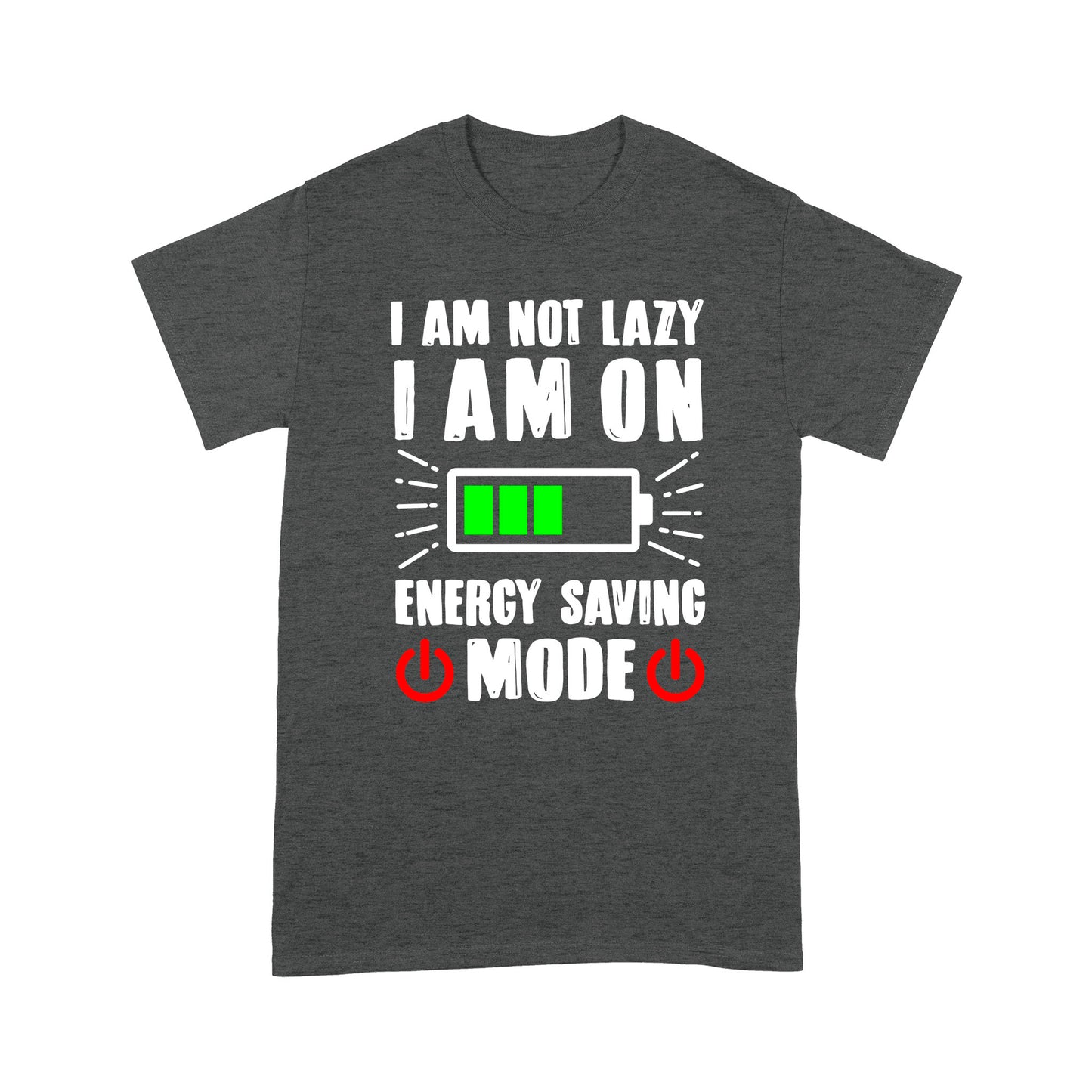 I am not lazy I am on Energy Saving Mode T-Shirt
