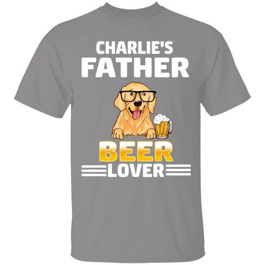 Dog Father Beer Lover Personalized T-shirt For Dog Lover Special Gift For Dad Papa