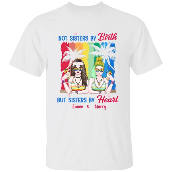 Not Sisters by Birth But Sisters By Heart Personalized T-shirt Amazing Gift For Friend