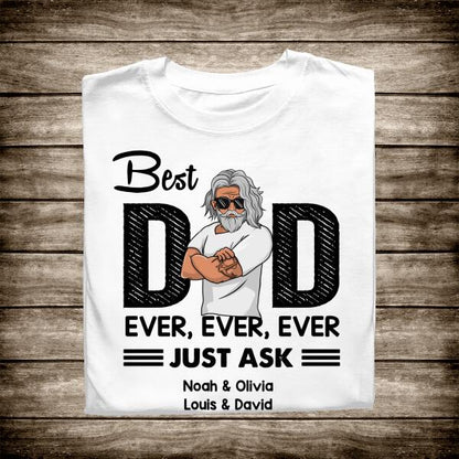 Best Dad Ever Just Ask Personalized Shirt - Amazing Gift For Father's Day