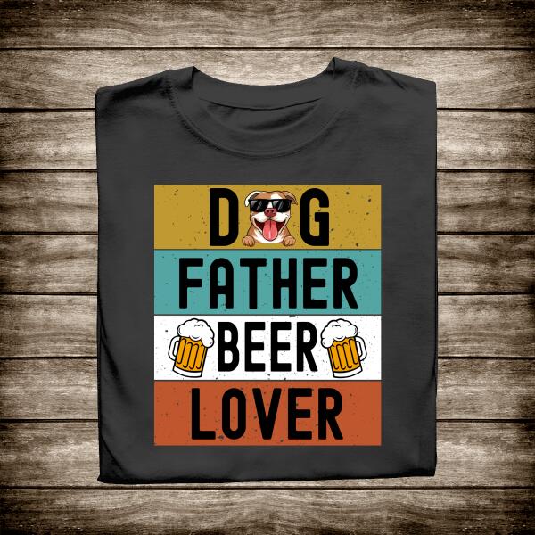 Dog Father And Beer Lover Personalized T-shirt Amazing Gift For Dad