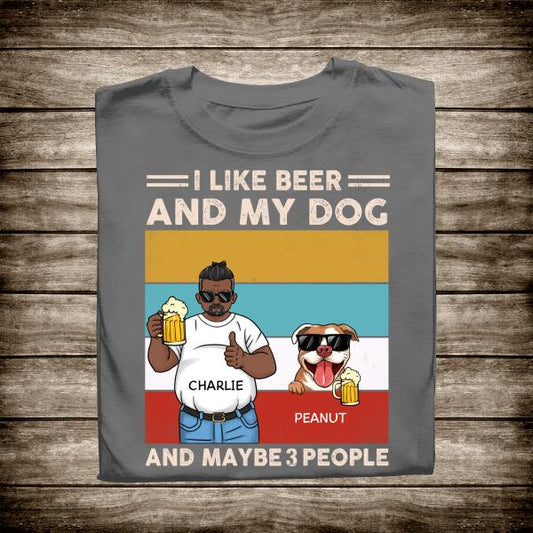 I Like Beer And My Dog And Maybe 3 People Personalized T-Shirt , Gifts For Dog Lovers
