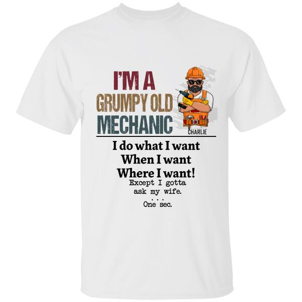 I'm A Grumpy Old Mechanic I Gotta Ask My Wife Personalized T-Shirt, Best Gift For Mechanic