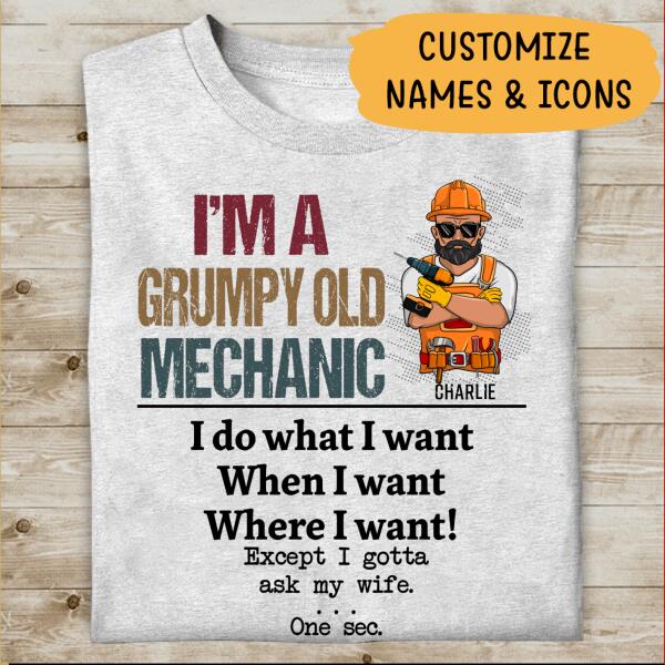 I'm A Grumpy Old Mechanic I Gotta Ask My Wife Personalized T-Shirt, Best Gift For Mechanic