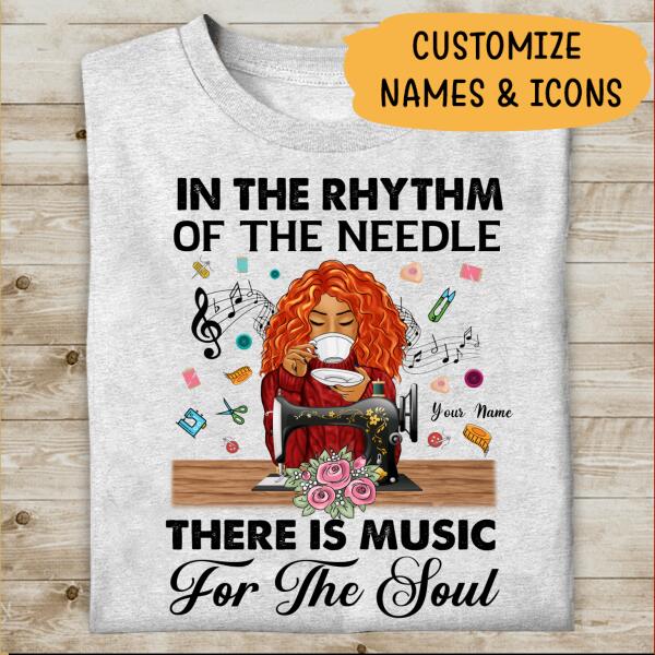 In The Rhythm Of The Needle There Is Music For The Soul Personalized T-shirt, Best Gift For Girls Mom Grandma and Sewing Lovers
