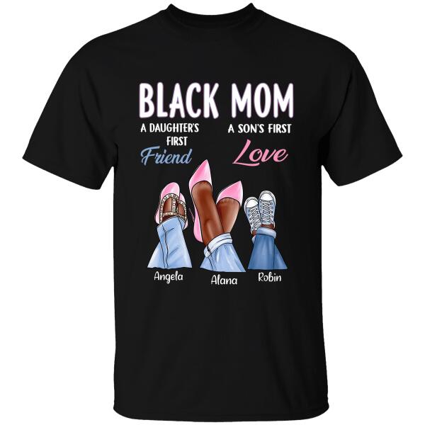 Personalized Name Mom A Daughter's First Friend A Son's First Love, A Perfect Gift For Daughter Son and Black Mom