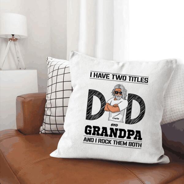 I Have Two Titles Dad And Grnadpa Personalized Gift Canvas Throw Pillow