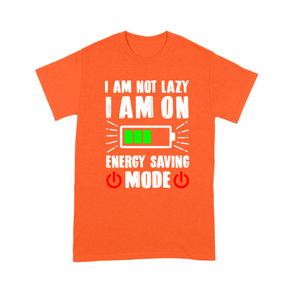 I am not lazy I am on Energy Saving Mode T-Shirt